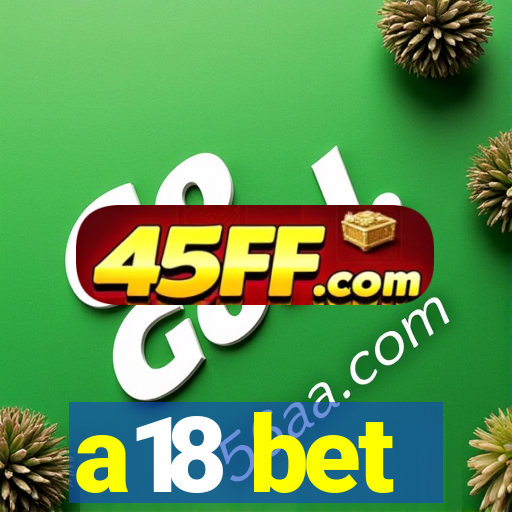 a18 bet